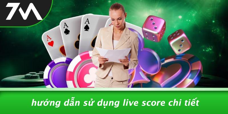 Hướng Dẫn Sử Dụng Live Score Chi Tiết